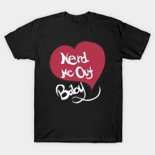 Nerd me out, Baby T-Shirt